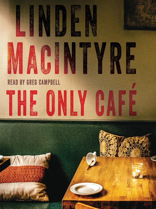 Title details for The Only Café by Linden MacIntyre - Available